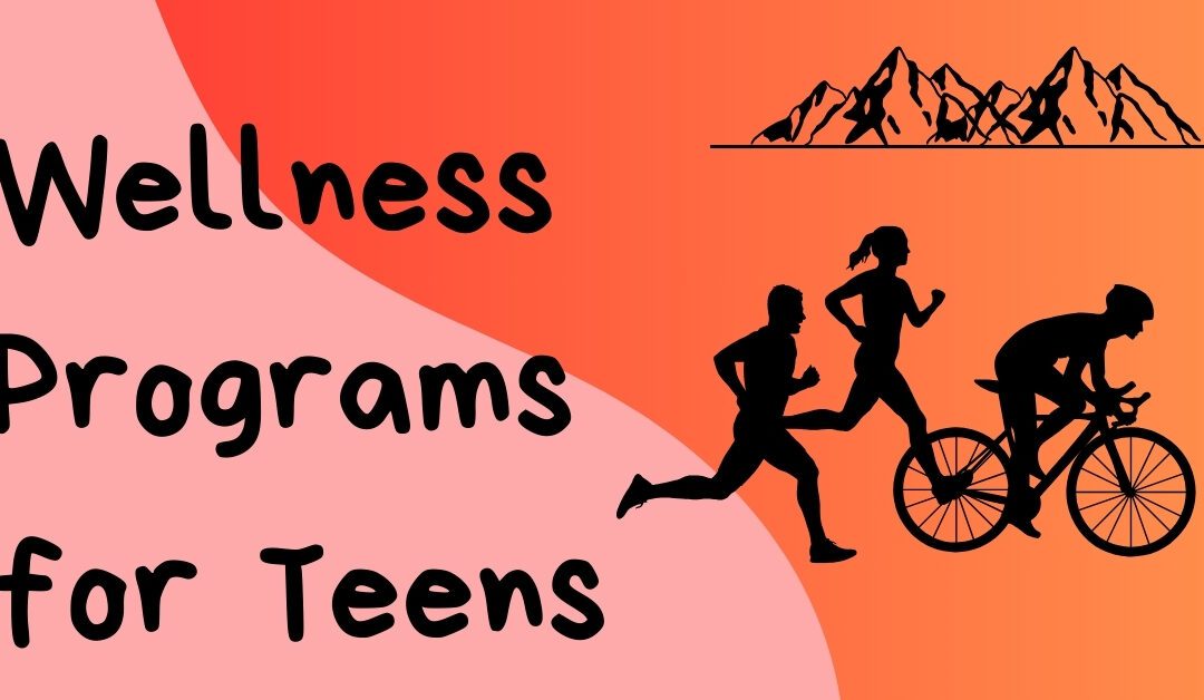 Comprehensive Wellness Programs for Teens