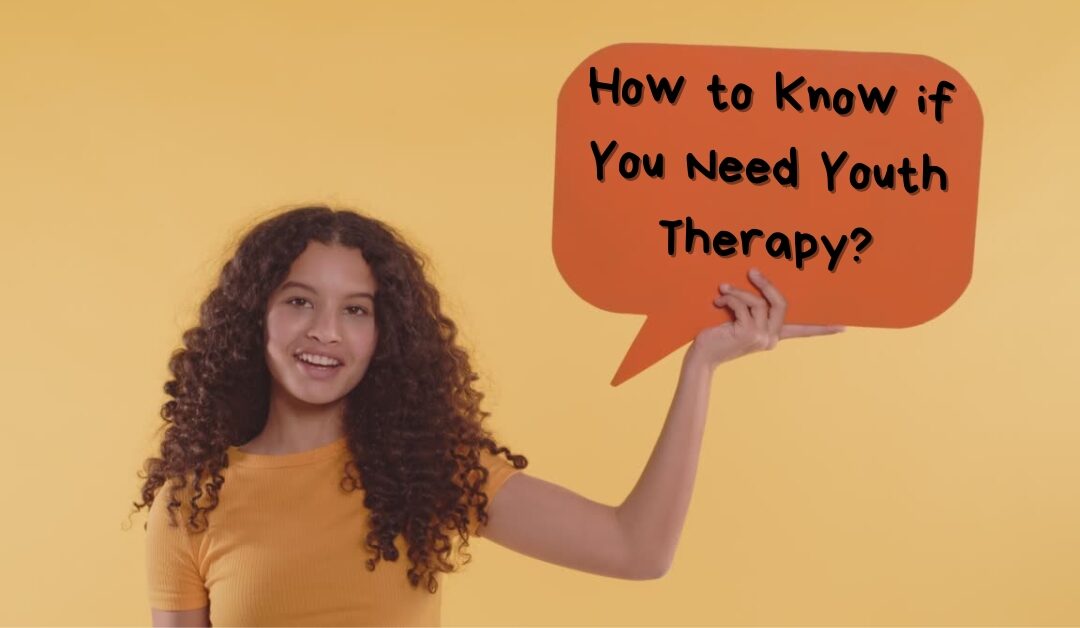 How to Know if You Need Youth Therapy?