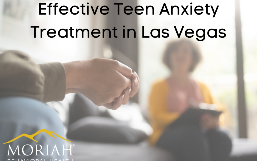 Effective Teen Anxiety Treatment Las Vegas